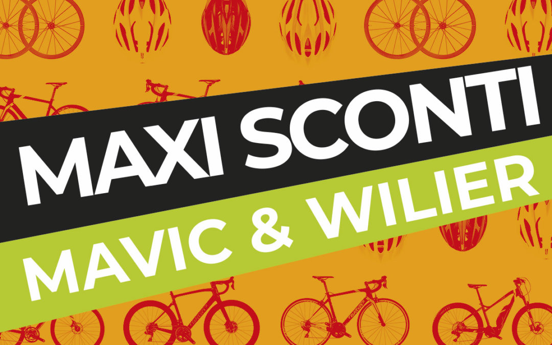 MAVIC e WILIER, maxi sconti fino a esaurimento scorte